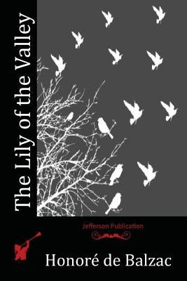 The Lily of the Valley by De Balzac, Honore