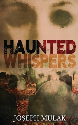 Haunted Whispers by Mulak, Joseph