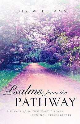Psalms From the Pathway by Williams, Lois