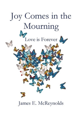 Joy Comes in the Mourning by McReynolds, James E.