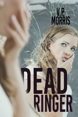 Dead Ringer by Morris, V. P.