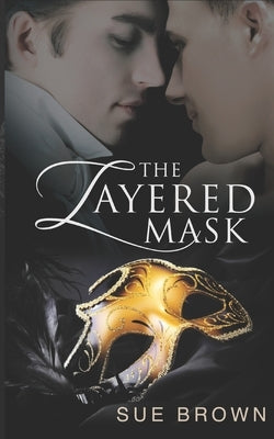 The Layered Mask: a MM Regency Romance by Brown, Sue