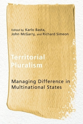 Territorial Pluralism: Managing Difference in Multinational States by Basta, Karlo