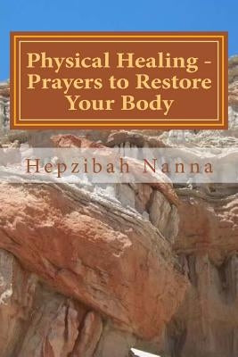 Physical Healing - Prayers to Restore Your Body by Nanna, Hepzibah