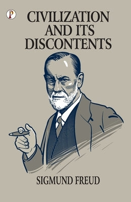 Civilazation and its Discontents by Freud, Sigmund