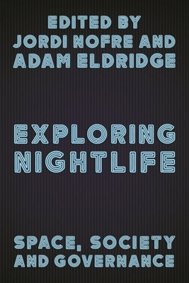 Exploring Nightlife: Space, Society and Governance by Mateo, Jordi Nofre