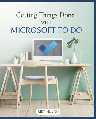 Getting Things Done with Microsoft To Do by Huynh, Kiet