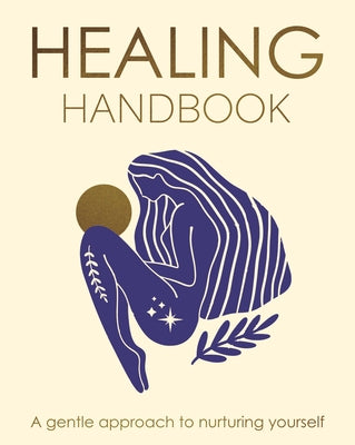 Healing Handbook: A Gentle Approach to Nurturing Yourself by Ward, Tara