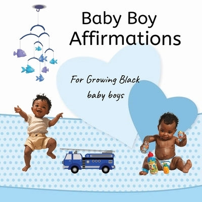 Baby Boy Affirmations: For Growing Black baby boys by Lewis, Waelyn