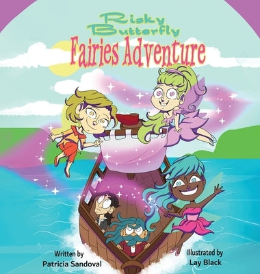 Risky Butterfly Fairies Adventure: Risky Butterfly Fairies Adventure by Sandoval, Patricia E.