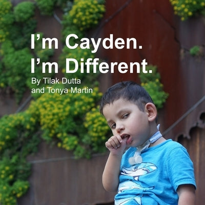 I'm Cayden. I'm Different. by Martin, Tonya