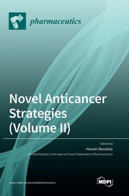 Novel Anticancer Strategies (Volume II) by Bousbaa, Hassan