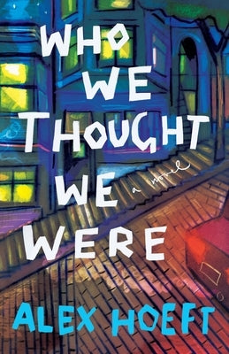 Who We Thought We Were by Hoeft, Alex