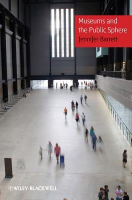 Museums and the Public Sphere by Barrett, Jennifer