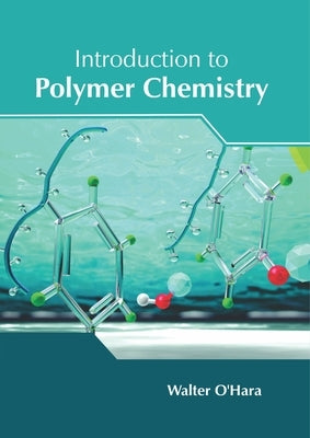 Introduction to Polymer Chemistry by O'Hara, Walter