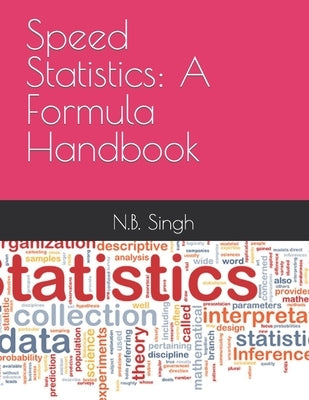 Speed Statistics: A Formula Handbook by Singh, N. B.