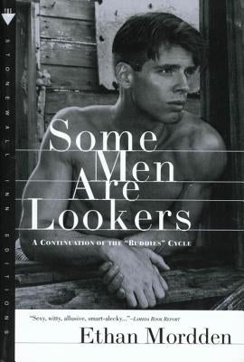 Some Men Are Lookers: A Continuation of the Buddies Cycle by Mordden, Ethan