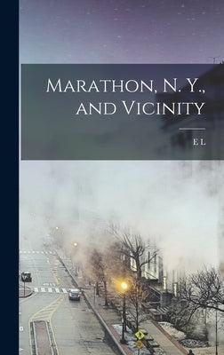 Marathon, N. Y., and Vicinity by Welch, E. L. B. 1855