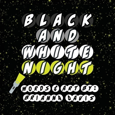 Black and White Night: Get out your flashlight for our black and white night! by Davis, Brianna