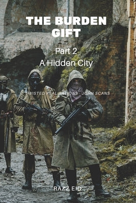 The Burden Gift: A Hidden City by Eid, Razz
