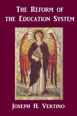 The Reform of the Education system by Vertino, Joseph H.