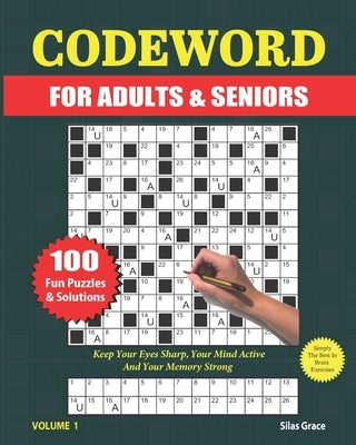 Codeword for Adults & Seniors: VOLUME 1: 100 LARGE PRINT Puzzles and Solutions to keep you entertained by Grace, Silas
