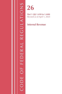Code of Federal Regulations, Title 26 Internal REV 1.410-1.440, Revised as of April 1, 2024 by Office of the Federal Register (U S )