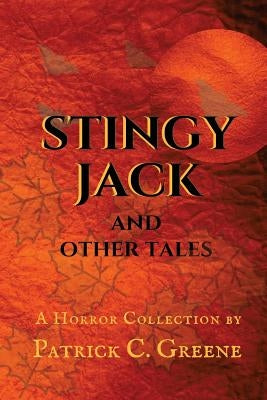 Stingy Jack and Other Tales by Greene, Patrick C.