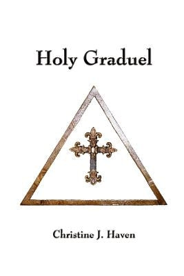 Holy Graduel by Haven, Christine J.