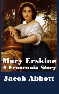 Mary Erskine, A Franconia Story by Abbott, Jacob