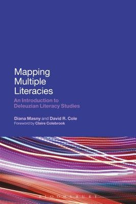 Mapping Multiple Literacies: An Introduction to Deleuzian Literacy Studies by Masny, Diana