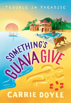 Something's Guava Give by Doyle, Carrie