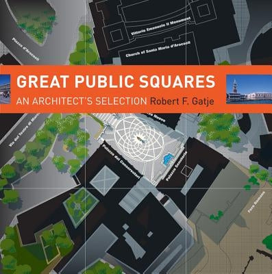 Great Public Squares: An Architect's Selection by Gatje, Robert F.