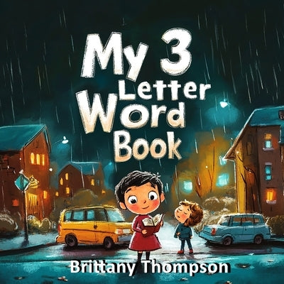 My 3 Letter Word Book by Thompson, Brittany