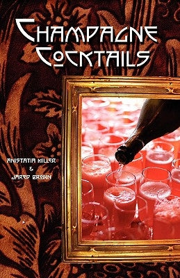 Champagne Cocktails by Brown, Jared McDaniel