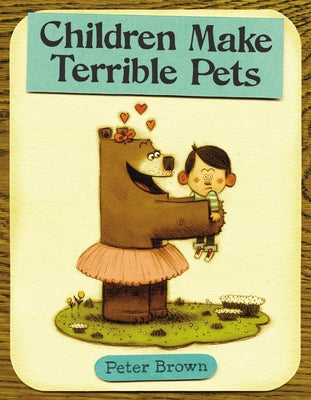 Children Make Terrible Pets by Brown, Peter