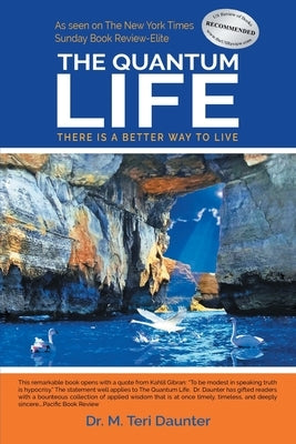 The Quantum Life: There Is a Better Way to Live by Daunter, M. Teri