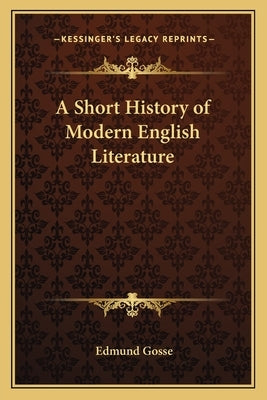 A Short History of Modern English Literature by Gosse, Edmund