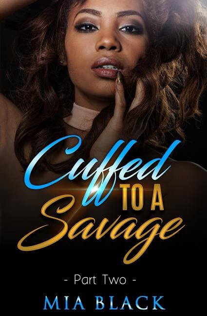 Cuffed To A Savage 2 by Black, Mia