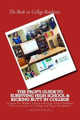The Book on College Readiness: The Prof's Guide to Surviving High School and Kic by Vento Nielsen, Lisa