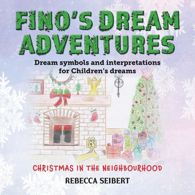 Fino's Dream Adventures book 3: Christmas in the Neighbourhood by Seibert, Rebecca