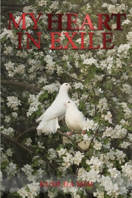 My Heart In Exile by MIM, Kush Ha