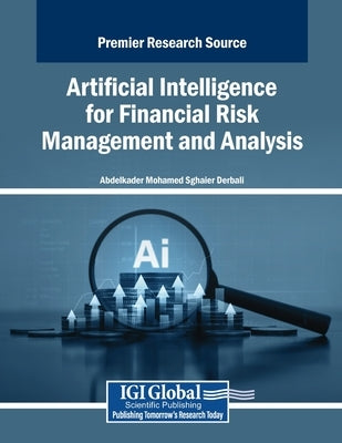 Artificial Intelligence for Financial Risk Management and Analysis by Derbali, Abdelkader Mohamed Sghaier
