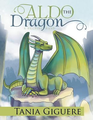 Aldo the Dragon: A Helping Hand by Giguere, Tania