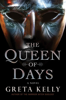 The Queen of Days by Kelly, Greta
