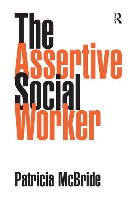 The Assertive Social Worker by McBride, Patricia