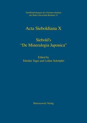 Siebold's 'de Mineralogica Japonica': ACTA Sieboldiana X by Tagai, Tokuhei
