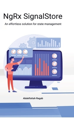 NgRx SignalStore: An effortless solution for state management by Ragab, Abdelfattah