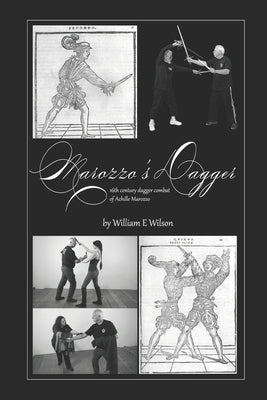 Marozzo's Dagger: 16th century dagger combat of Achille Marozzo by Gillespie, Andrew