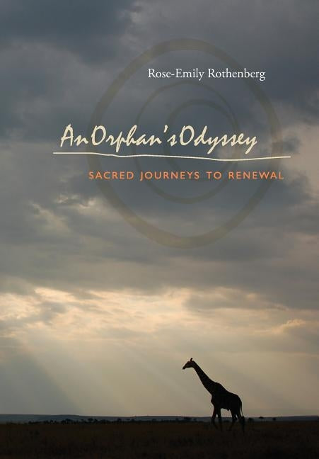 An Orphan's Odyssey: Sacred Journeys to Renewal by Rothenberg, Rose-Emily